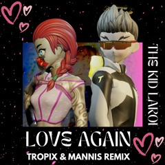 The Kid LAROI - Love Again (Tropix & Mannis Remix)