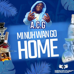 Mi nuh wan go home