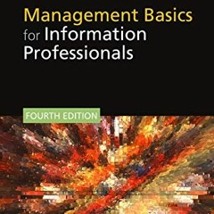 Access [EBOOK EPUB KINDLE PDF] Management Basics for Information Professionals by  G.