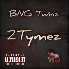 2Tymez - BNG Twinz