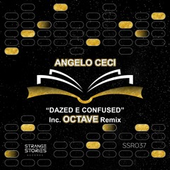 PREMIERE: Angelo Ceci - Dazed E Confused (Octave Remix) [SSR037]