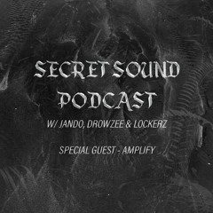 Secret Sound Podcast - 002 (Special Guest - Amplify)