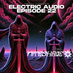 Electric Audio Episode 22 with NITESHADE