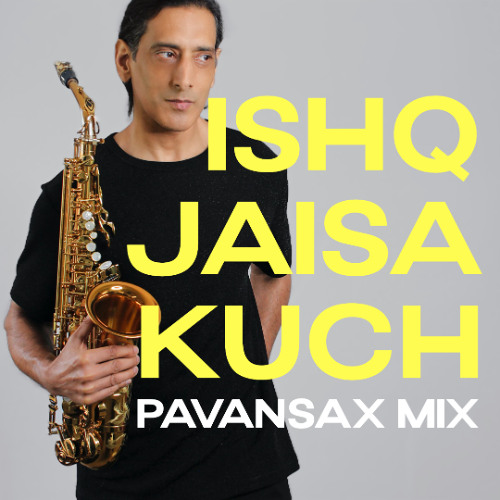 Ishq Jaisa Kuch (PavanSax Mix)
