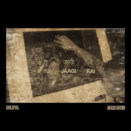 Tu Jaagi Rai (तू जागी रै)