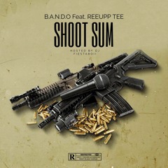 Shoot Sum Feat ReeUpp Tee (Official Audio)