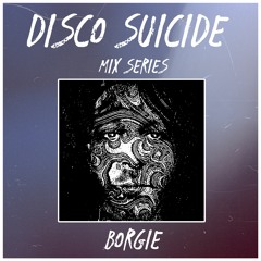 Disco Suicide Mix Series 037 - Borgie