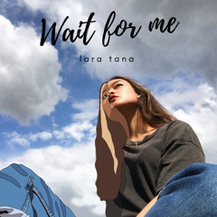 wait for me