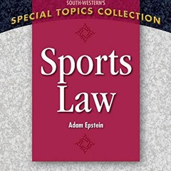 [Read] EBOOK 📌 Sports Law (South-western's Special Topics Collection) by  Adam Epste