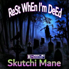 ReSt WhEn I'm DeAd