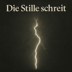 Die Stille schreit