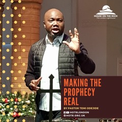 Making The Prophecy Real - Pastor Temi Odejide - Sunday 10 Jan 2021