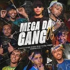 MEGA DA GANG 06 - Mc Braz, MC Vitin Lc, Mc Luan Da Bs, Mc Meno K, Mc Tairon E Mc Vaguin