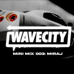 Wave City Mini Mix 003: MIRAJ