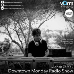 Downtown Monday Radio Show † Adrian Zerda