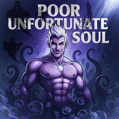 POOR UNFORTUNATE SOUL - MAYKEL