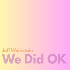 We Did OK