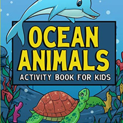 [VIEW] PDF 💕 Ocean Animals Activity Book For Kids: Coloring, Dot to Dot, Mazes, and
