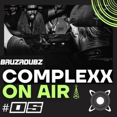 COMPLEXX - ON AIR #5 @BAUZADUBZ