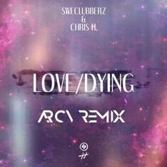 SweClubberz & CHRIS H - Love Dying (Arc-V Remix)