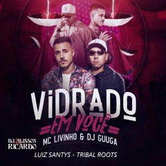MC Livinho E Guuga, Pode Senta & Luiz Santys,Tribal Roots(Alisson Ricardo Mash)