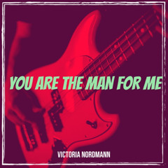 Victoria Nordmann - You Are the Man for Me