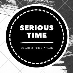 Obeah X Fikir Amlak - Serious Time