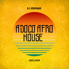 DJ UNKNOWN - ADOÇO AFRO HOUSE MIX