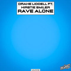 Drake Liddell Feat Kirstie Smiler - Rave Alone Radio Edit OUT NOW