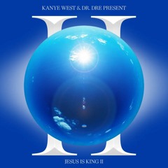 Kanye West & Dr Dre - JESUS IS KING 2 (Full Album)