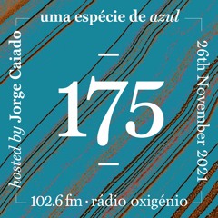 175. Uma Espécie de Azul Radio Show 26.11.21 (English)
