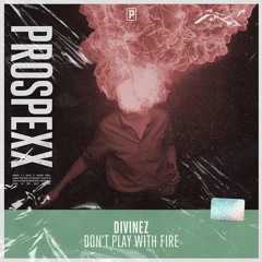 Divinez - Don't Play With Fire