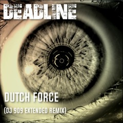 Dutch Force - Deadline (DJ 9O9 Extended Remix)