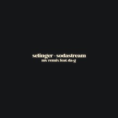 Selinger - Sodastream (MV Remix feat, Da G)