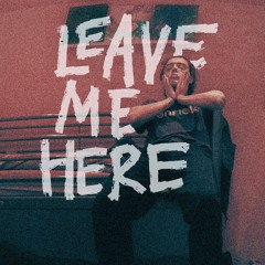 Leave Me Here