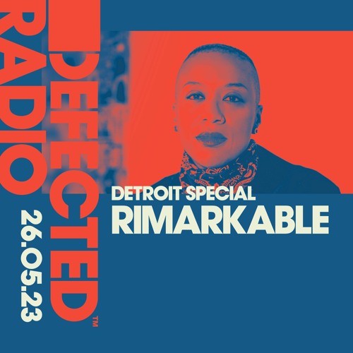 Defected Radio Show Detroit Special Hosted by Rimarkable - 26.05.23