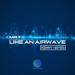 Mr T & Kenny Hayes - Like An Airwave [sample].mp3
