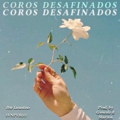 Coros Desafinados ft. Pete Tarantino