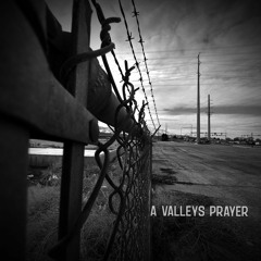 A Valleys Prayer
