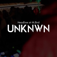 Headline At M.bird | UNKNWN
