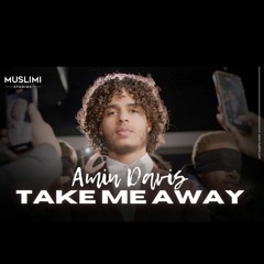 Amin Davis - Take Me Away(Vocals Only) Official Nasheed