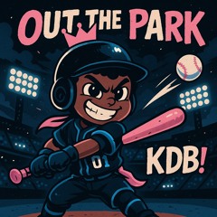 Out the park - KDB! (prod. moneywegotit)