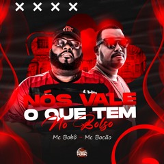 Nós Vale o Que Tem No Bolso - Mc Bocão & Mc Bobô (Produ. DJ Magrinho Km2)