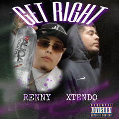 Get right- RENNY & XTENDOOOOO