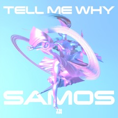 Tell Me Why - SAMO5 [OUT NOW ON ALL STREAMING PLATFORMS]