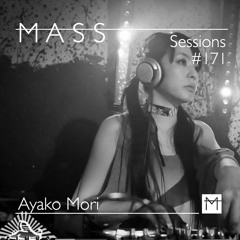 MASS Sessions #171 | Ayako Mori