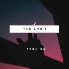 Ambrose - You and I (Prod BabyGotBeatz)