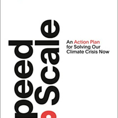 GET KINDLE ✓ Speed & Scale: An Action Plan for Solving Our Climate Crisis Now by  Joh