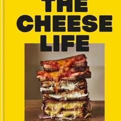 (⚡READ⚡) PDF❤ The Cheese Life: Recipes, Cheeseboards and Pairings