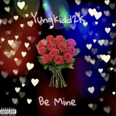 Yungkidd2K - Be Mine (Prod. Dopelord Mike)